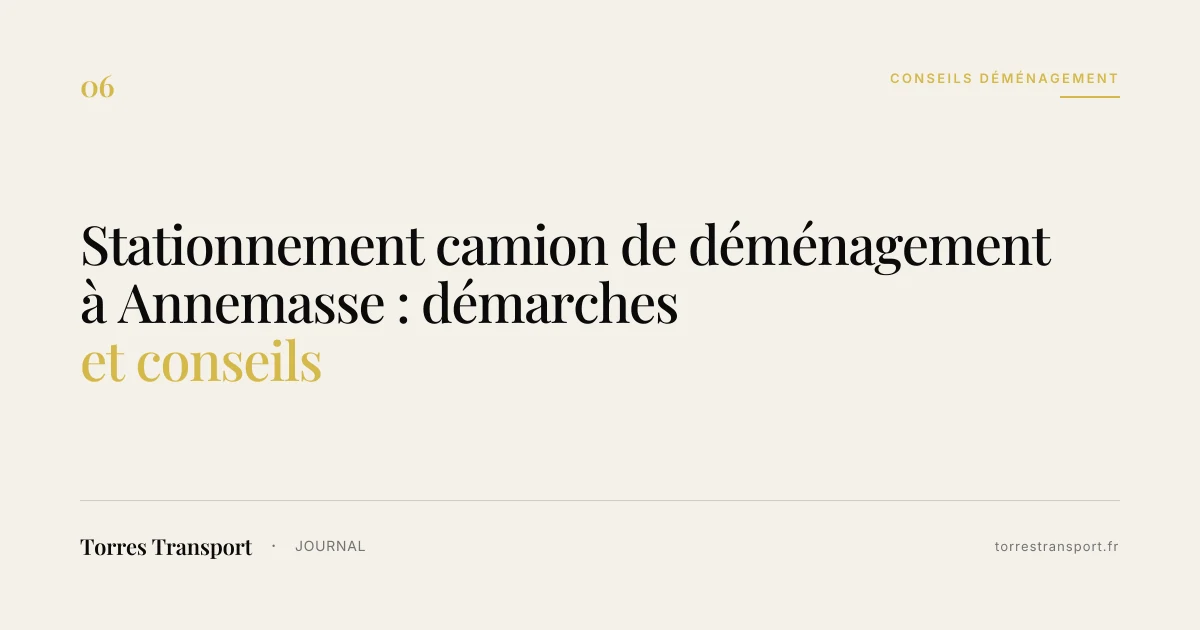 Stationnement camion de déménagement à Annemasse : démarches et conseils